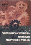 Ompi de Propriedade Intelectual e Mecanismo de Transferncia de Tecno-Maria Alice Lahorgue / Carlos Fernando Costa / (o