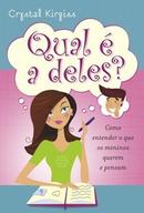 Qual  a Deles / Como Entender o Que os Meninos Querem e Pensam-Crystal Kirgiss / Traduo Susana Klassen