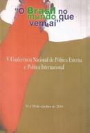 O Brasil no Mundo Que Vem Ai / V Conferencia Nacional de Politica Ext-Editora Fundacao Alexandre Gusmao