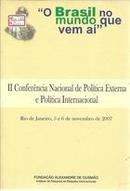 Ii Conferencia Nacional de Poltica Externa e Poltica Internacional:-Jeronimo Moscardo / Carlos Henrique Cardim / Orga