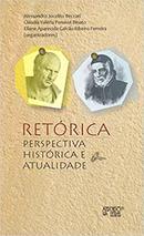 Retrica Perspectiva Histrica e Atualidade-Alessandro Jocelito Beccari / Cludia Valria Pen