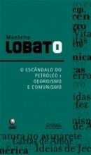 O Escandalo do Petroleo e o Georgismo e Comunismo-Monteiro Lobato