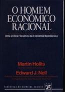O Homem Econmico Racional / Coleo Biblioteca de Ciencias Sociais-Martin Hollis / Edward J. Neil / Traduo Alexand