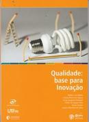 Qualidade Base para Inovao-Walter Luis Mikos / Cassia Maria Lie Ugaya / Outr