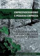 Empreendedorismo e Pequena Empresa / Dezesseis Haikais um Prouco de P-Fernando Antonio Prado Gimenez