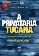 A Privataria Tucana / Volume 5 / Coleo Histria Agora-Amaury Ribeiro