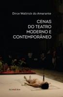 Cenas do Teatro Moderno e Contemporneo-Dirce Waltrick do Amarante