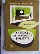 A Cincia da Economia Poltica / Coleo Biblioteca de Ciencias Socia-Adolph Lowe / Traduo de Fausto Guimares