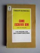 Como Escrever Bem / 140 Modelos de Composies / Edies de Ouro Cate-Osmar Barbosa