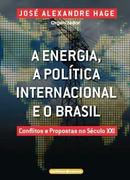 A Energia / a Politica Internacional e o Brasil / Conflitos e Propost-Jos Alexandre A. Hage / Organizador