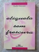 Etiqueta Sem Frescura-Claudia Matarazzo