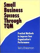 Small Business Sucess Through Tqm-Terry Ehresman