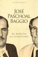 Jos Paschoal Baggio / da Madeira ao Jornalismo-Jonilda Wagner