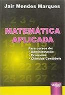 Matemtica Aplicada para Cursos de Administrao Economia Cincias Co-Jair Mendes Marques