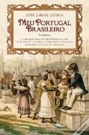 Meu Portugal Brasileiro / Romance-Jose Jorge Letria