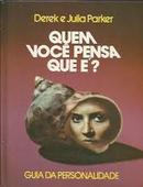 Quem Voce Pensa Que E? Guia da Personalidade-Derek Parker / Julia Parker