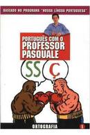 Portugues Com o Professor Pasquale / Volume 1 / Ortografia-Pasquale Cipro Neto
