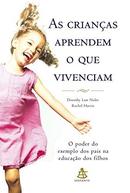 As Crianas Apredem o Que Vivenciam-Dorothy Law Nolte / Rachel Harris