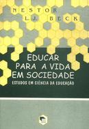 Educar para a Vida em Sociedade / Estudos em Ciencia da Educao-Nestor L. J. Beck