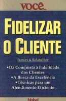 Fidelizar o Cliente-Bee Frances / Roland Bee