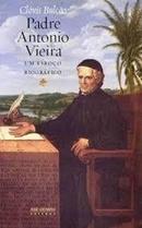 Padre Antonio Vieira / um Esboo Biografico-Clovis Bulcao