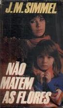 Nao Matem as Flores-J. M. Simmel