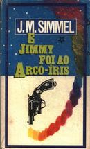 Jimmy Foi ao Arco Iris-J. M. Simmel