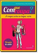 Com Que Roupa / a Roupa Certa no Lugar Certo-Christiane Fleury / Hiluz Del Priore