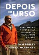 Depois do Urso / Como Aprendi a Viver e Amar Depois de Ser Brutalment-Dan Bigley / Debra Mckinney