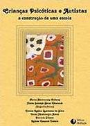 Criancas Psicoticas e Autistas a Construo de uma Escola-Maria Solange Bicca Charczuk / Maria Nestrovsky F