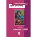 Ensinando a Cuidar da Mulher do Homem e do Recem Nascido / Coleao Pr-Nebia Maria Almeida de Figueiredo / Organizacao