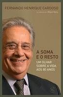 A Soma e o Resto / um Olhar Sobre a Vida aos 80 Anos-Fernando Henrique Cardoso