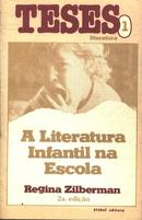 A Literatura Infantil na Escola / Coleo Teses 1-Regina Zilberman