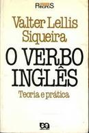 O Verbo Ingles / Teoria e Pratica / Serie Principios-Valter Lellis Siqueira