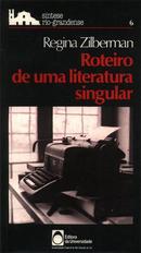 Roteiro de uma Literatura Singular / Coleao Sintese Rio Grandense-Regina Zilberman