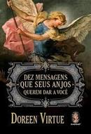 Dez Mensagens Que Seus Anjos Querem Dar a Voce-Doreen Virtue