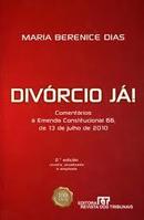 Divorcio Ja / Comentarios a Emenda Constitucional 66 de 13 de Julho d-Maria Berenice Dias