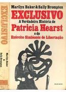 Exclusivo / a Verdadeira Historia de Patricia Hearst-Marily Baker / Sally Brompton