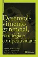 Desenvolvimento Gerencial Estrategia e Competitividade / Coleo Gest-Adriano Stadler / Organizacao