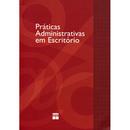 Praticas Administrativas em Escritorio-Ateneia Feijo / Elias Fajardo / Outros