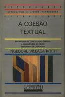 A Coeso Textual / Coleo Repensando a Lingua Portuguesa-Ingedore Villaa Koch