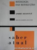 Sociologia das Revolues / Coleo Saber Atual-Andre Decoufle