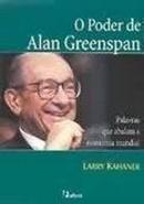 O Poder de Alan Greenspan / Palavras Que Abalam a Economia Mundial-Larry Kahaner