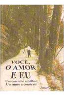 Voce o Amor e Eu / um Caminho um Amor a Construir-Ismael Lago