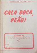 Cala Boca Peao ! Represso nas Fbricas / Cadernos do Trabalhador 5-Benedito de Carvalho / Hamilton Jose Barreto de F