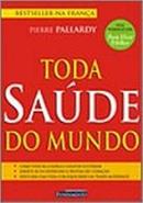 Toda Saude do Mundo-Pierre Pallardy