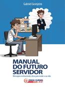 Manual do Futuro Servidor-Gabriel Granjeiro