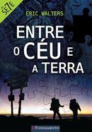 Entre o Ceu e a Terra-Eric Walters