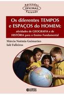 Os Diferentes Tempos e Espacos do Homem / Colecao Aprender Oficinas F-Marcia Noemia Guimaraes / Iale Falleiros