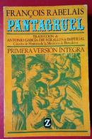 Pantagruel / Primera Version Integra-Francois Rabelais / Traduccion de Antonio Garcia 